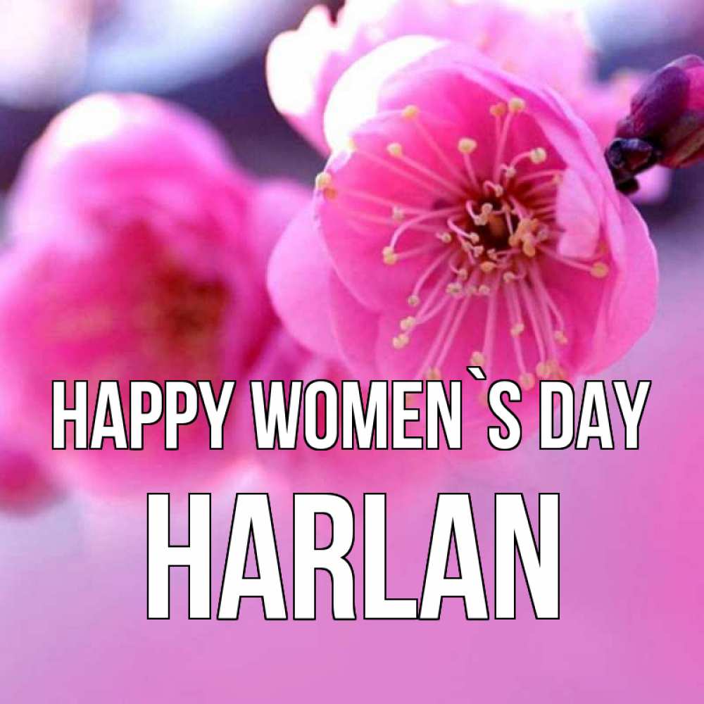 Greetings card с именем, Harlan happy women`s day международный женский день Greetings with text for free download 